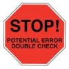 Stop Potential Error Double Check Labels, Red and Black Text