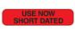  Use Now Short Dated Labels, Red w/Black Text 1,000/EA