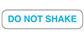 Do Not Shake Label, 1000/EA